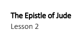 Epistle of Jude - Lesson 2